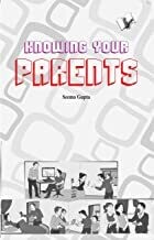 Knowing your parent: Bridging Gap Between Two Generations Smartly by Seema Gupta