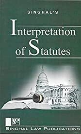 Singhal's Interpretation Of statutes (Guru Gobind Singh Indraprastha University)