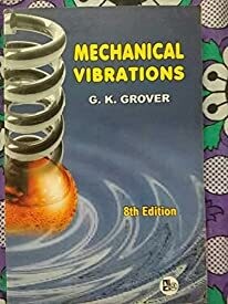 Mechanical Vibrations by G K Grover
