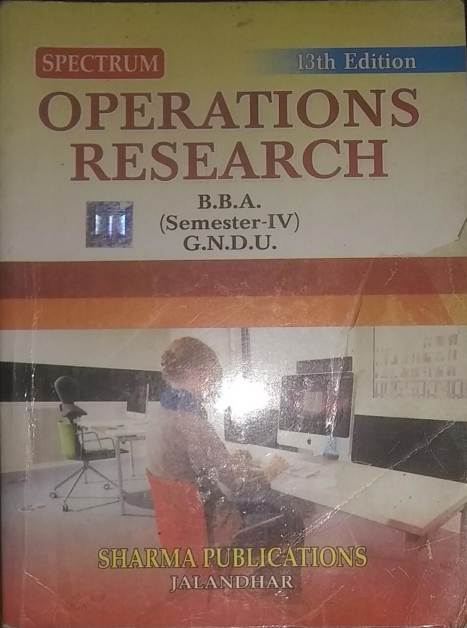 Spectrum Operations Research (B.B.A semester 6 G.N.D.U) 13th edition by Rashpal S.Sandhu and Laxmikant and Sandeep Nandra