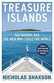 Treasure Islands (Re-issue): Tax Havens and the Men who Stole the World