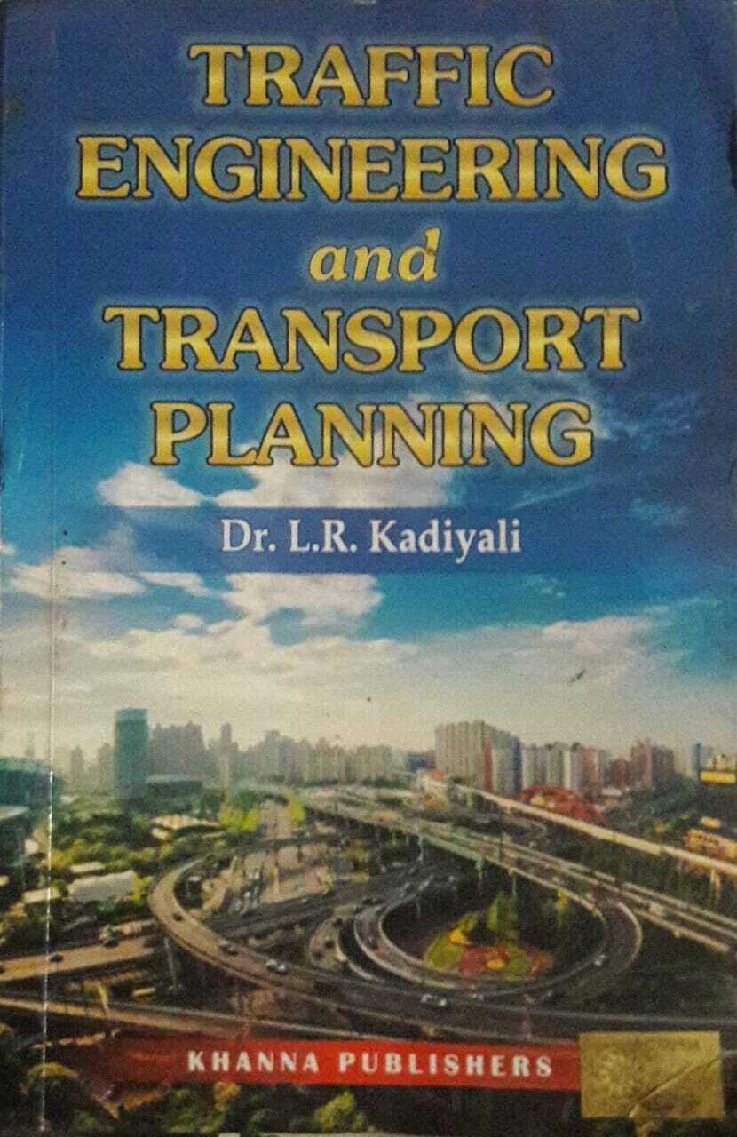 Traffic Engineering and Transport Planning by  L R Kadiyali