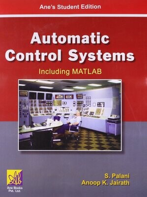 Automatic Control Systems Including MATLAB by S. Palani and Anoop K. Jairath