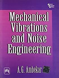 Mechanical Vibrations and Noise Engineering by A G Ambekar