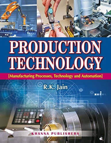 Production Technology: Manufacturing Processes, Technology and Automation by R K Jain
Pustakkosh.com