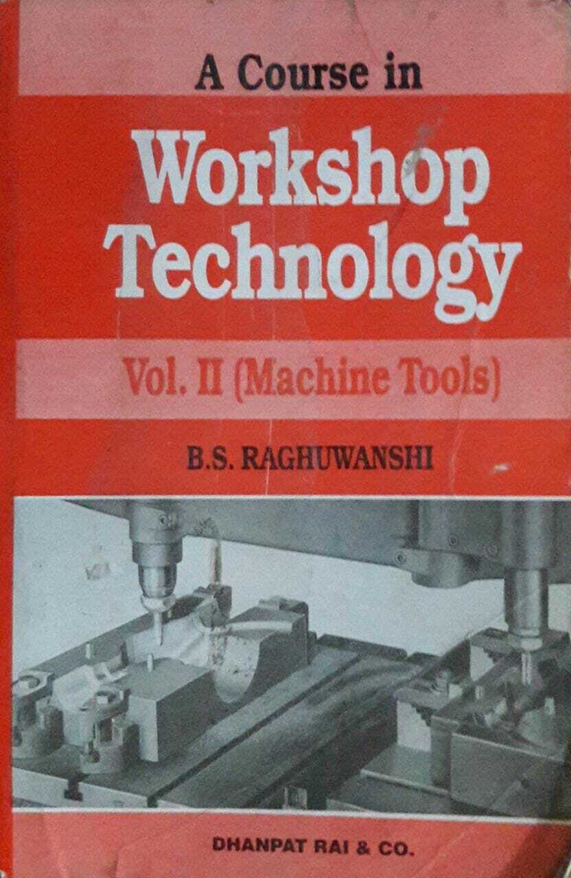 A Course in Workshop Technology vilume-2(machine tools) by B S Raghuwanshi
Pustakkosh.com