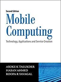 Mobile Computing: Technology, Applications and Service Creation by Asoke K. Talukder and Hasan Ahmed and Roopa Yavagal