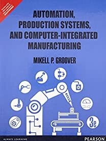 Automation, Production Systems and Computer - Integrated Manufacturing (Old Edition) by Mikell P. Groover