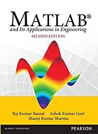 MATLAB and its Applications in Engineering 2nd edition by Raj Kumar Bansal and Ashok Kumar Goel and Manoj Kumar Sharma