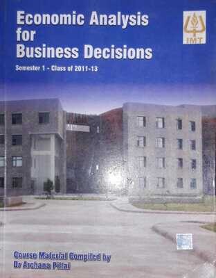 Economic Analysis for Business Decisions Semester -1-class of 2011-13 by Archana Pillai