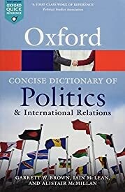 The Concise Oxford Dictionary of Politics and International Relations (Oxford Quick Reference) by Brown and McLean and McMillan