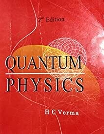Quantum Physics by H C Verma