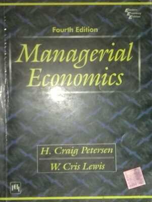 Managerial Economics, 4/E by H Craig Petersen and W Cris Lews