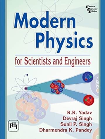 Modern Physics For Scientists and Engineers by R Yadav