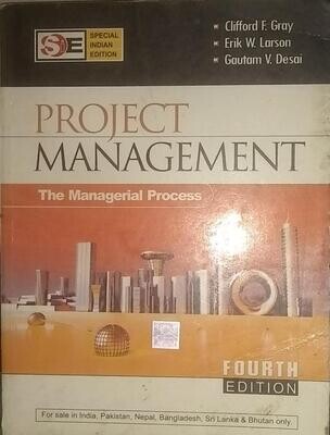 Project Management: The Managerial Process by Clifford F. Gray and Erik W. Larson and Gautam V. Desai