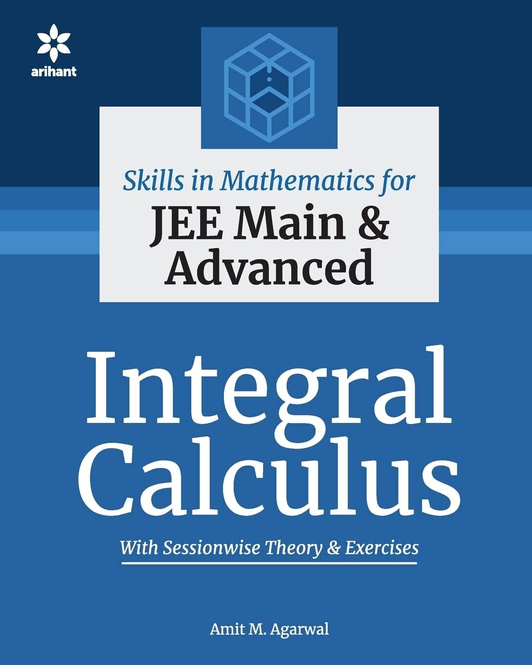 Skills in Mathematics - Integral Calculus for JEE Main and Advanced by Amit M. Agarwal
