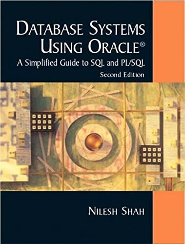 Database Systems Using Oracle: A Simplified Guide to SQL and PL/SQL by Nilesh Shah