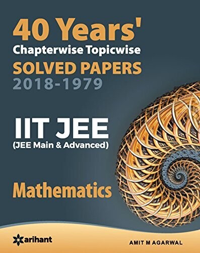 40 Years&#39; Chapterwise Topicwise Solved Papers (2018-1979) IIT JEE Mathematics
