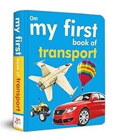 Board Book : My First Book of Transport (Padded &amp; best for kids of 2-4 yrs