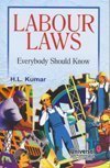 Labour Laws - Everybody Should Know by H.L. Kumar