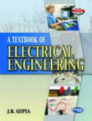 A Textbook of Electrical Engineering by J.B. Gupta