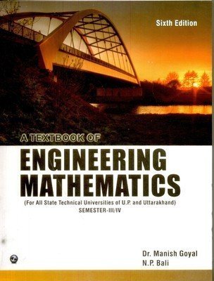 A Textbook of Engineering Mathematics - Sem IIIIV For All State Technical Universities of U.P. and Uttarakhand by N.P. Bali