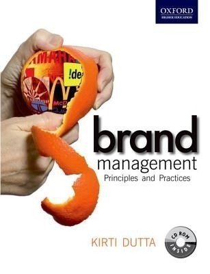 Brand Management Principles and Practices by Kirti Dutta