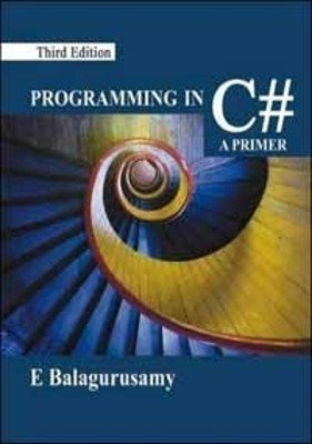 PROGRAMMING IN C# A PRIMER by E Balagurusamy 3rd edition