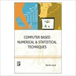 Computer Based Numerical and Statistical Techniques by Dr. Manish Goyal