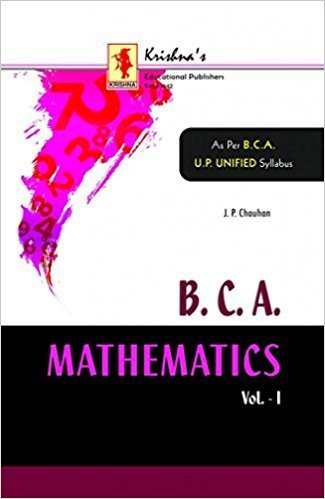 BCA MATHEMATICS VOLUME-1 CODE-354 PB....Chauhan J P by Chauhan J P