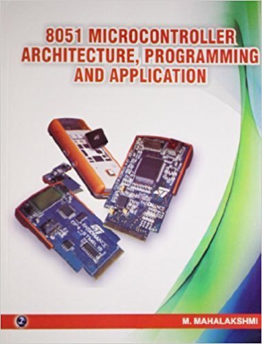 8051 Microcontroller Architecture, Programming And Application