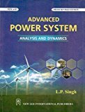 Advanced Power System Analysis and Dynamics by L.P. Singh