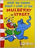 And to Think that I Saw it on Mulberry Street by Dr Seuss