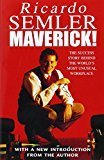 Maverick The Success Story Behind the Worlds Most Unusual Workplace by Ricardo Semler