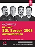 Beginning Microsoft SQL Server 2008 Administration by Chris Leiter