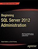 Beginning SQL Server 2012 Administration Apress by Robert Walters
