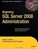Beginning SQL Server 2008 Administration by Robert E. Walters