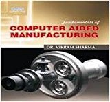 Fundamental Of Computer Aided Manufacturing by vikram Sharma