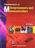Fundamentals of Microprocessors and Microcontrollers by B. Ram