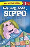 Get Well Soon Sippo All Set to Read by Om Books Editorial Team