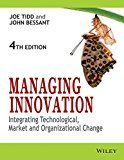 Managing Innovation Integrating Technological Market and Organizational Change by Joe Tidd