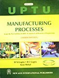 Manufacturing Processes As per the new Syllabus of GBTU - Common to all Branches of Engineering by H.N. Gupta