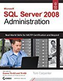 Microsoft SQL Server 2008 Administration Real-World Skills for MCITP Certification and Beyond by Tom Carpenter