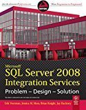 Microsoft SQL Server 2008 Integration Services Problem-Design-Solution by Erik Veerman