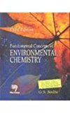 Fundamental Concepts Of Environmental Chemistry by G. S. Sodhi
