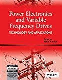 Power Electronics and Variable Frequency Drives Technology and Applications by Bimal K. Bose