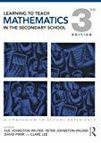 Learning to Teach Mathematics in the Secondary School A Companion to School Experience Volume 2 Learning to Teach Subjects in the Secondary School Series