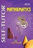 Mathematics Self-Tutor - ISC XII by Anil K. Sharma