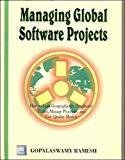 Managing Global Software Projects How to Lead Geographically Distributed Teams Manage Processes and Use Quality Models by Gopalaswamy Ramesh