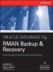 Oracle Database 10G Rman Backup and Recovery by Matthew Hart